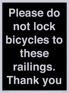Please do not lock bicycles to these railings. Thank you